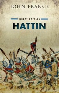 Hattin by John France, Hardcover | Indigo Chapters