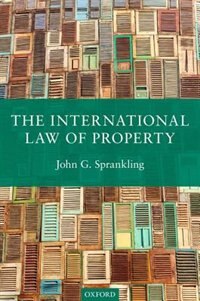 The International Law of Property by John G. Sprankling, Hardcover | Indigo Chapters