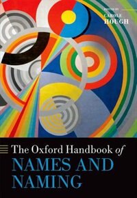 The Oxford Handbook of Names and Naming by Carole Hough, Hardcover | Indigo Chapters