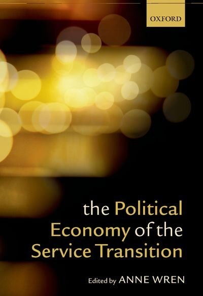 The Political Economy of the Service Transition by Anne Wren, Hardcover | Indigo Chapters