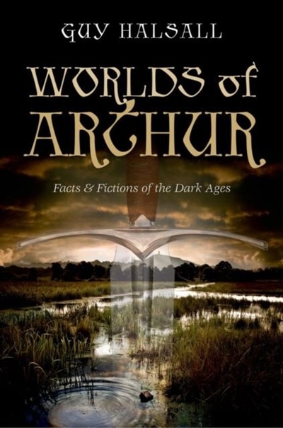Worlds of Arthur by Guy Halsall, Hardcover | Indigo Chapters
