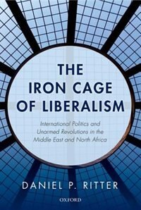 The Iron Cage of Liberalism by Daniel Ritter, Hardcover | Indigo Chapters