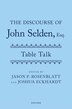 The Discourse of John SeldenEsq. Table Talk, Hardcover | Indigo Chapters