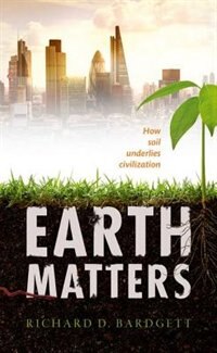 Earth Matters by Richard Bardgett, Hardcover | Indigo Chapters