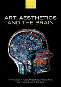 Art Aesthetics and the Brain by Joseph P. Huston, Hardcover | Indigo Chapters