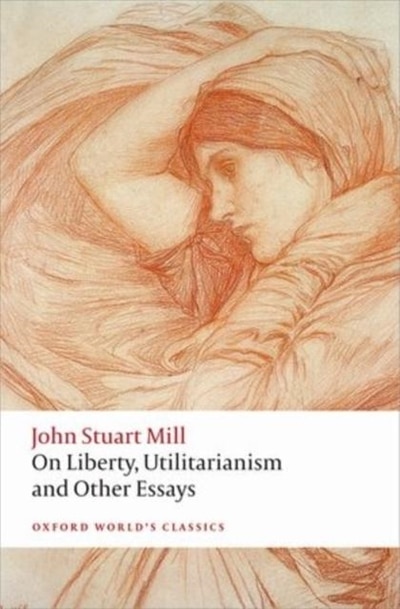 On Liberty Utilitarianism and Other Essays by John Stuart Mill, Paperback | Indigo Chapters