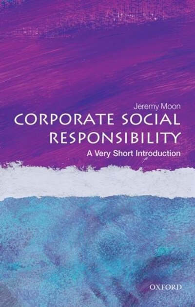 Corporate Social Responsibility: A Very Short Introduction by Jeremy Moon, Paperback | Indigo Chapters