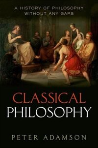 Classical Philosophy by Peter Adamson, Hardcover | Indigo Chapters