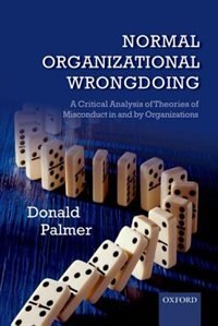 Normal Organizational Wrongdoing by Donald Palmer, Paperback | Indigo Chapters