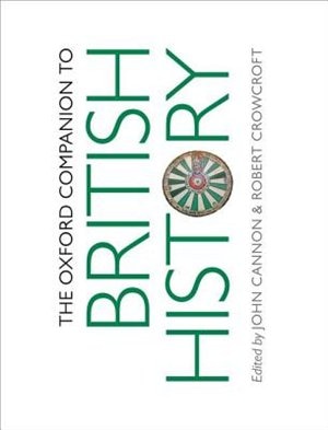 The Oxford Companion to British History by John Cannon, Hardcover | Indigo Chapters