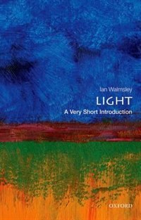 Light: A Very Short Introduction by Ian A. Walmsley, Paperback | Indigo Chapters
