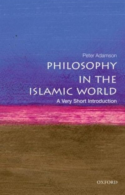 Philosophy in the Islamic World: A Very Short Introduction by Peter Adamson, Paperback | Indigo Chapters