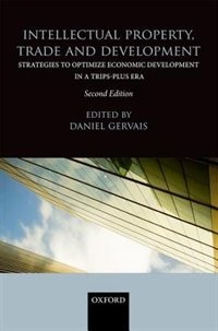 Intellectual Property Trade and Development by Daniel Gervais, Hardcover | Indigo Chapters