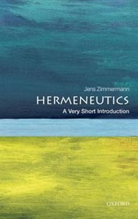 Hermeneutics: A Very Short Introduction by Jens Zimmermann, Paperback | Indigo Chapters