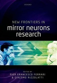 New Frontiers in Mirror Neurons Research by Pier Francesco Ferrari, Hardcover | Indigo Chapters