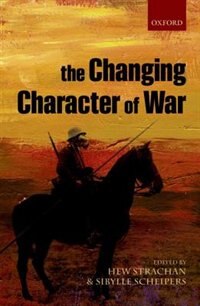 The Changing Character of War by Hew Strachan, Paperback | Indigo Chapters