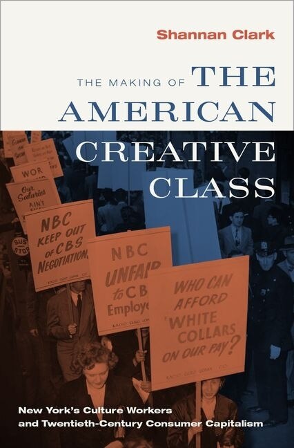 The Making of the American Creative Class by Shannan Clark, Hardcover | Indigo Chapters