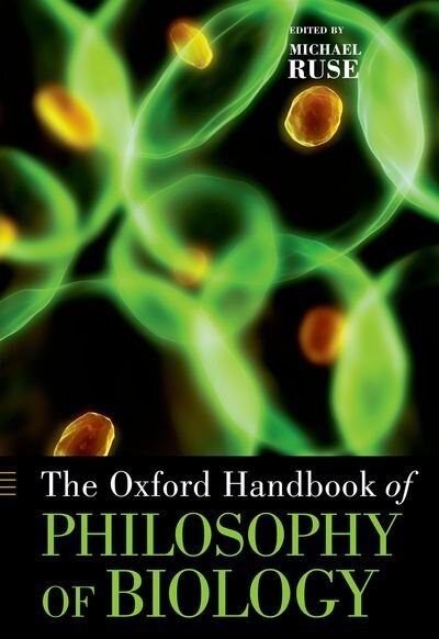 The Oxford Handbook of Philosophy of Biology by Michael Ruse, Paperback | Indigo Chapters