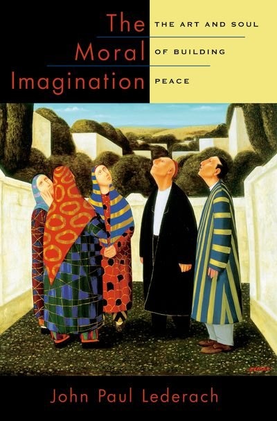 The Moral Imagination by John Paul Lederach, Paperback | Indigo Chapters