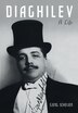 Diaghilev by Sjeng Scheijen, Hardcover | Indigo Chapters
