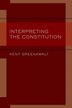 Interpreting the Constitution by Kent Greenawalt, Hardcover | Indigo Chapters