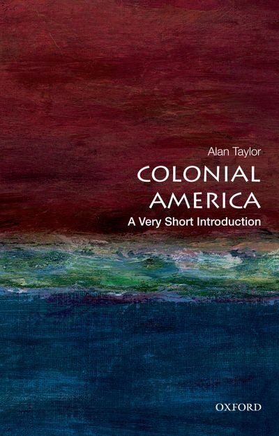 Colonial America: A Very Short Introduction by Alan Taylor, Paperback | Indigo Chapters