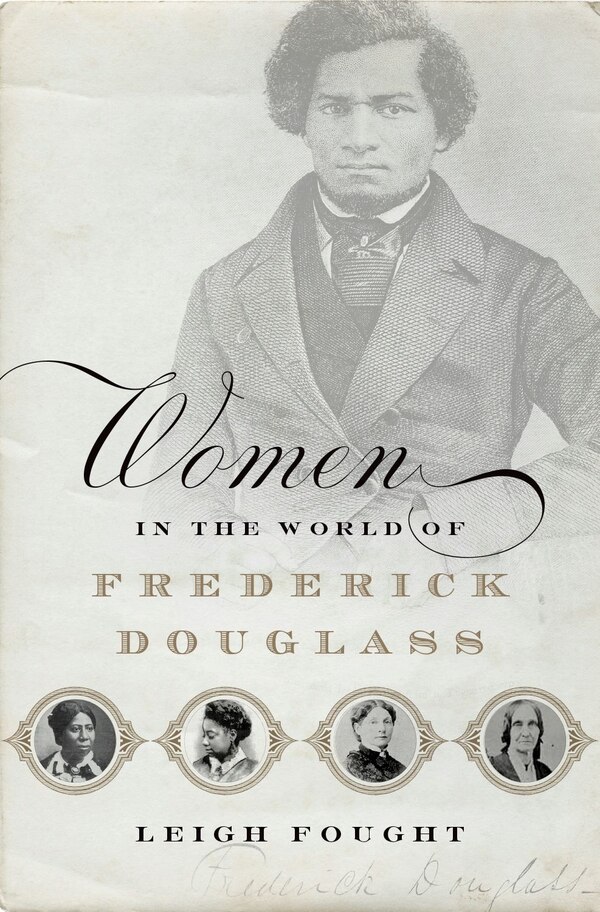 Women in the World of Frederick Douglass, Hardcover | Indigo Chapters