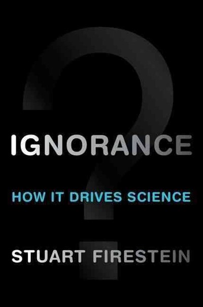 Ignorance by Stuart Firestein, Hardcover | Indigo Chapters