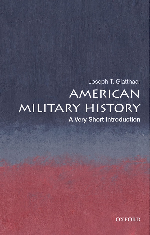 American Military History by Joseph T. Glatthaar, Paperback | Indigo Chapters