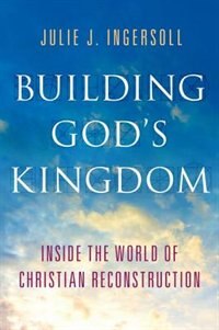 Building God's Kingdom by Julie J. Ingersoll, Hardcover | Indigo Chapters