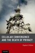 Cellular Convergence and the Death of Privacy by Stephen B. Wicker, Hardcover | Indigo Chapters