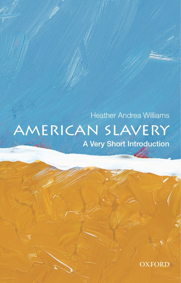 American Slavery: A Very Short Introduction by Heather Andrea Williams, Paperback | Indigo Chapters