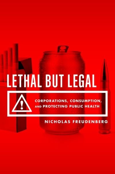 Lethal But Legal by Nicholas Freudenberg, Hardcover | Indigo Chapters