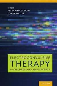 Electroconvulsive Therapy in Children and Adolescents by Neera Ghaziuddin, Hardcover | Indigo Chapters