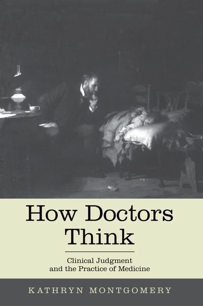 How Doctors Think by Kathryn Mongtomery, Paperback | Indigo Chapters