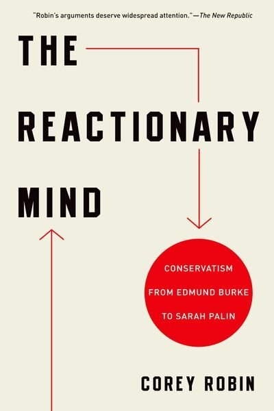 The Reactionary Mind by Corey Robin, Paperback | Indigo Chapters