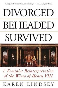 Divorced Beheaded Survived by Karen Lindsey, Paperback | Indigo Chapters