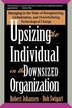 Upsizing The Individual In The Downsized Corporation by Robert Johansen, Paperback | Indigo Chapters
