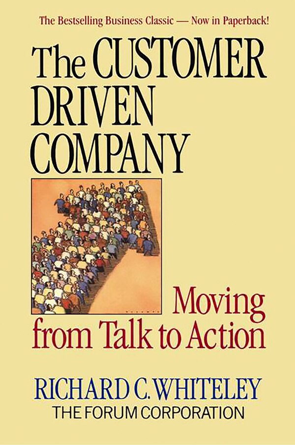 The Customer-Driven Company by Richard C Whiteley, Paperback | Indigo Chapters