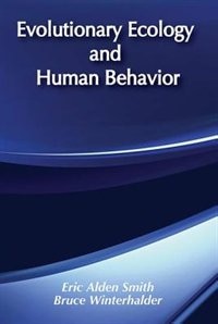 Evolutionary Ecology and Human Behavior by Eric Alden Smith, Paperback | Indigo Chapters