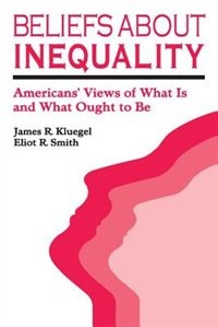 Beliefs about Inequality by James R Kluegel, Paperback | Indigo Chapters
