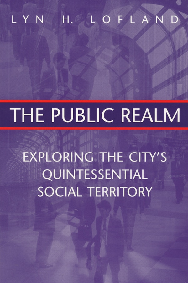 The Public Realm by Lyn H. Lofland, Paperback | Indigo Chapters