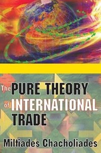 The Pure Theory of International Trade by Miltiades Chacholiades, Paperback | Indigo Chapters