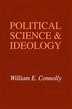 Political Science & Ideology by William Connolly, Paperback | Indigo Chapters