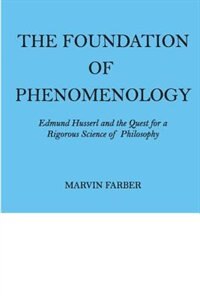 The Foundation of Phenomenology by Marvin Farber, Paperback | Indigo Chapters