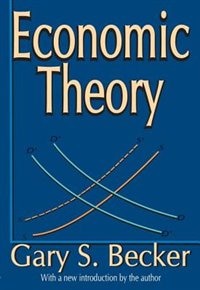Economic Theory by Gary Becker, Paperback | Indigo Chapters