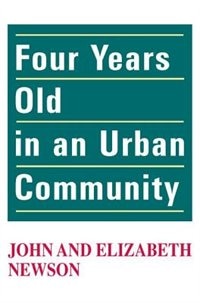 Four Years Old in an Urban Community by John Newson, Paperback | Indigo Chapters