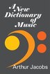 A New Dictionary of Music by Arthur Jacobs, Paperback | Indigo Chapters