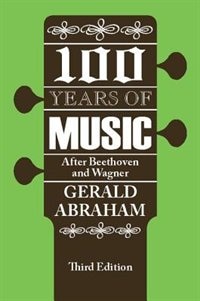 One Hundred Years of Music by Gerald Abraham, Paperback | Indigo Chapters