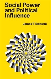 Social Power and Political Influence by James T Tedeschi, Paperback | Indigo Chapters